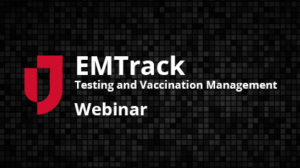 EMTrack Testing and Vaccination Management Webinar