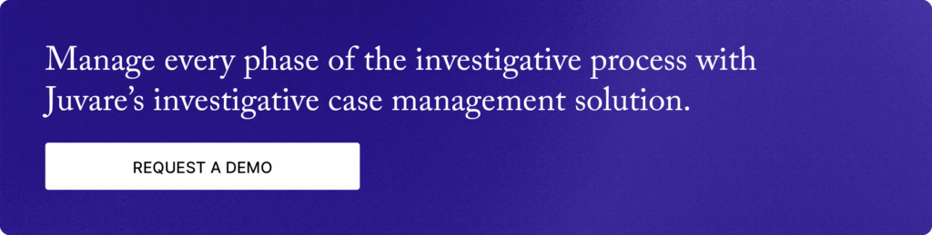 Manage every phase of the investigative process with Juvare’s investigative case management solution. Request a demo.